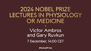 2024 Nobel Prize lectures in physiology or medicine | Victor Ambros and Gary Ruvkun