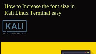 How to Increase the font size in Kali Linux Terminal easy