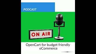 Podcast on OpenCart for Budget Friendly eCommerce