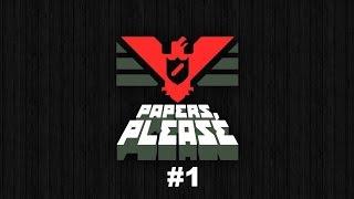 Papers, Please Прохождение На Русском #1 — Начинаем!