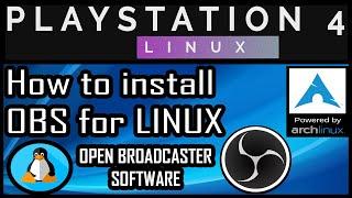 How To Install OBS For Arch Linux | PS4 PRO Psxitarch Linux v2 | PACMAN Open Broadcaster Software