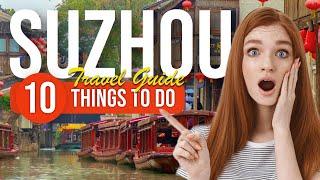 TOP 10 Things to do in Suzhou, China 2023!