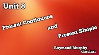 Present Continuous and Present Simple | Unit 8 Red Raymond Murphy