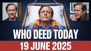 Who Died Today? James Prime | 19 June 2025 News