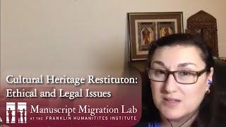 Heghnar Watenpaugh | Cultural Heritage Restitution: Ethical and Legal Issues