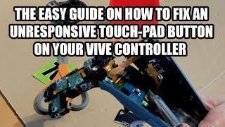 VIVE Controller unresponsive Touch-Pad button FIX. DETAILED GUIDE!