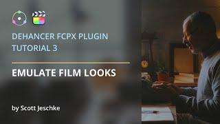 Dehancer for FCPX Tutorial. Part 3: Emulate Film Looks