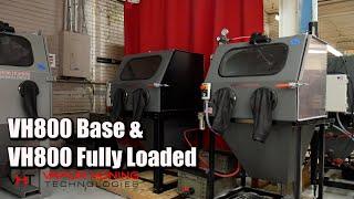 VH800 Base & VH800 Fully Loaded - Vapor Honing Technologies