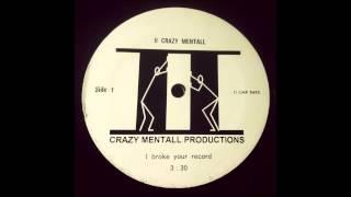 II Crazy Mentall Productions - I Broke Your Record