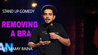 Removing A Bra - Best feeling in the world|stand up comedy|Samay Raina #standupcomedy #standup