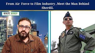 Major Nauman Khan: From Air Force to Sherdil & Beyond | Minute Mirror News