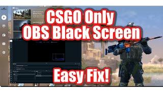 OBS Game Capture Black Screen - CSGO Only After 8Jul2020