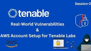 Session 2: Real-World Vulnerabilities & AWS Account Setup for Tenable Labs