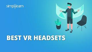 Best VR Headset 2022 | Best VR HeadSets To Buy 2022 | VR Technology | Simplilearn