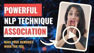 NLP Technique Association- Make your MEMORIES Work for You!