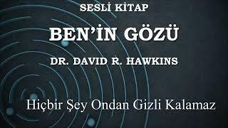 Sesli Kitap   Ben'in Gözü   Dr  David R  Hawkins 1  Bölüm