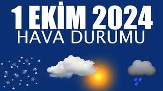 1 Ekim 2024 Hava Durumu (Tüm İllerin Hava Durumu)