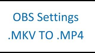 Convert mkv To mp4 using OSB Studio