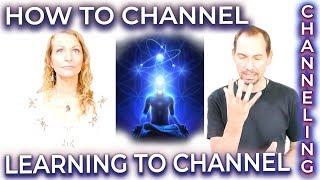 CHANNELING! Learning to Channel - How to Channel