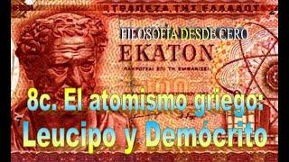 El atomismo griego: Leucipo y Demócrito (Filosofía desde cero 8c)