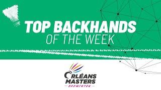 Orléans Masters Badminton 2023 presented by VICTOR | Top Backhands of the Week