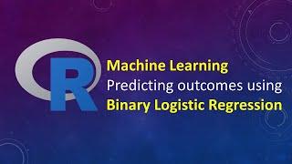 Machine Learning: Predicting outcomes using Binary Logistic Regression in R