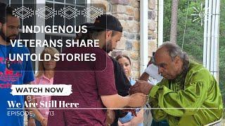 Indigenous Veterans Share Untold Stories of Service, Survival & Healing