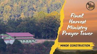 Final Harvest Ministry Prayer Tower Minor Construction Video