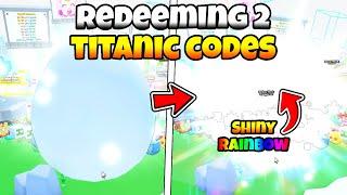 Redeeming 2 TITANICS In Roblox Pet Sim 99