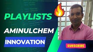 Playlists of Aminulchem Innovation