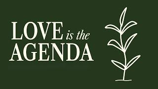 Love is the Agenda (Not a Strategy)