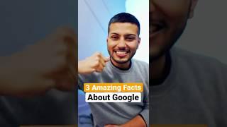 3 Amazing Facts About Google