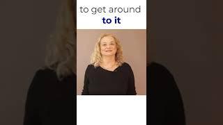 Confusing phrasal Verbs -"Get Around " and "Get Around to It"