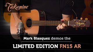 Takamine Guitars | Limited Edition FN15 AR Demo | Mark Blasquez