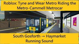 Roblox Tyne and Wear Metro Metrocar Driving from South Gosforth → Haymarket