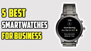  5 Best Smartwatches for Business-Top 5 Smartwatch 2021.