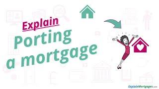 Explain what is Porting a mortgage?