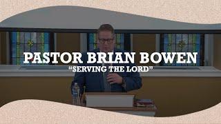 Pastor Brian Bowen - Serving The Lord