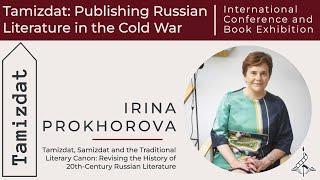 Irina Prokhorova. “Tamizdat, Samizdat and the Traditional Literary Canon” (Keynote Lecture II)