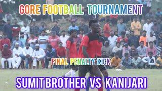 FINAL PENALTY KICK / SUMIT BROTHER VS KANIJARI / GORE FOOTBALL TOURNAMENT 2024