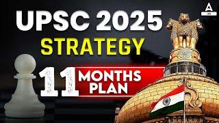 UPSC 2025 Strategy | 11 Months Strategy Plan for UPSC | Adda247 IAS