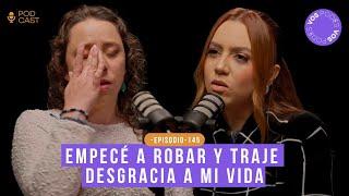 EMPECÉ A ROBAR Y TRAJE DESGRACIA A MI VIDA (CON: ANDREA ORTIZ) |Vos podés el podcast - EP: 145|