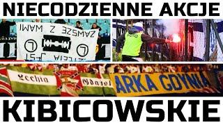 NIECODZIENNE AKCJE KIBICOWSKIE