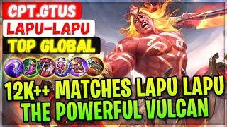 12K++ Matches Lapu lapu, The Powerful Vulcan [ Top Global Lapu-lapu ] Cpt.gtus Mobile Legends Build