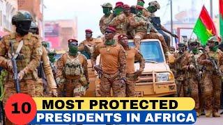 Top 10 Most Protected Presidents in Africa