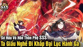 Full Phần 1-2 | Sở Hữu Võ Hồn Thôn Phệ SSS Nhưng Thích Giấu Nghề Hành Gà | Review Truyện