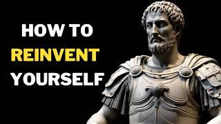 How to Reinvent Yourself | Marcus Aurelius Stoicism