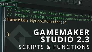 GameMaker Studio 2.3 - SCRIPTS HAVE CHANGED!