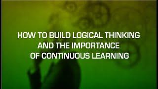 How to build logical thinking and the importance of continuous learning | Harshad Deshmukh
