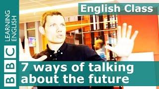 Grammar: 7 ways to use English tenses to talk about the future